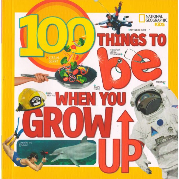 100 THINGS TO BE WHEN YOU GROW UP