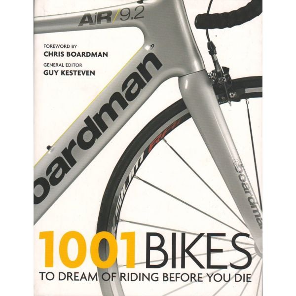 1001 BIKES: TO DREAM OF RIDING BEFORE YOU DIE