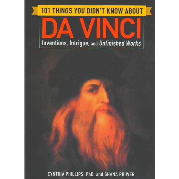 101 THINGS YOU DIDN`T KNOW ABOUT DA VINCI