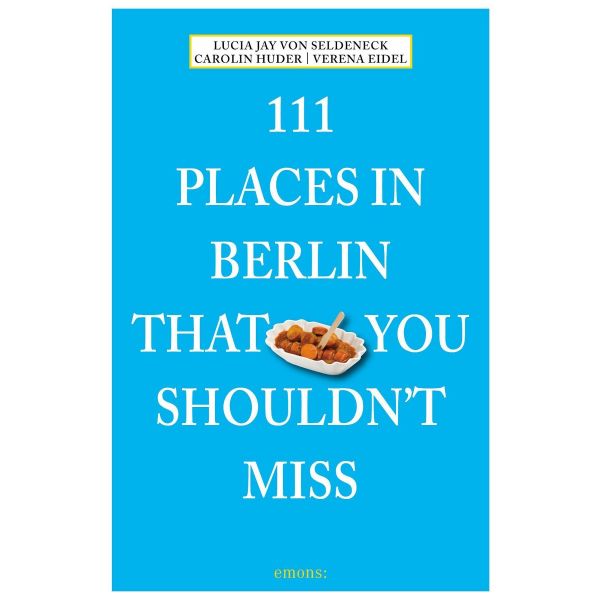 111 PLACES IN BERLIN THAT YOU SHOULDN`T MISS