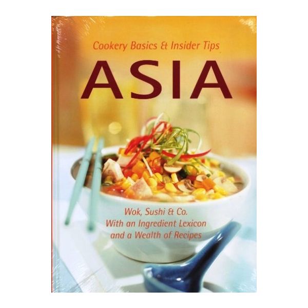 ASIA: Cookery Basics And Insider Tips