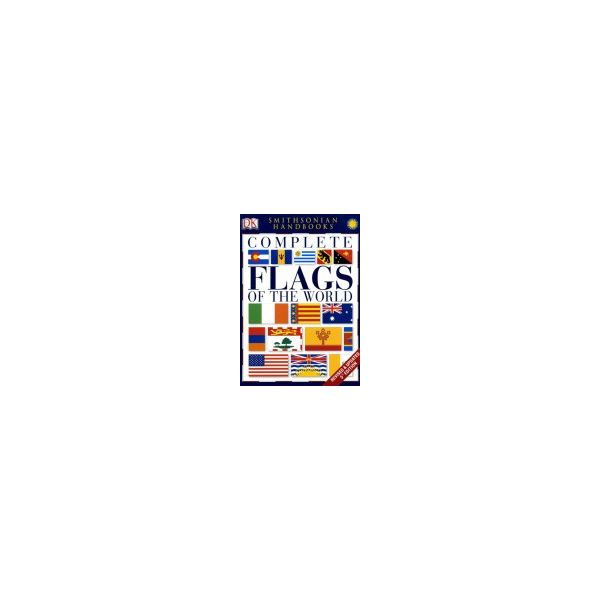 COMPLETE FLAGS OF THE WORLD. “Smithsonian Handbo