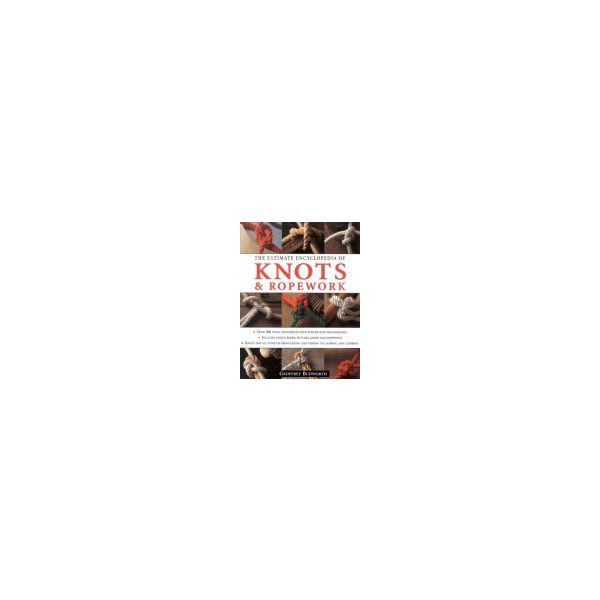 THE ULTIMATE ENCYCLOPEDIA OF KNOTS & ROPEWORK