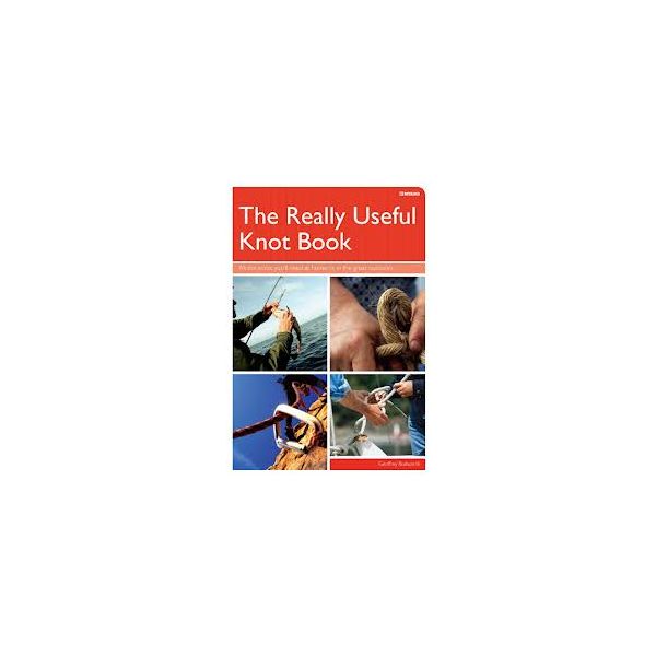 THE REALLY USEFUL KNOT BOOK: All The Knots You`l