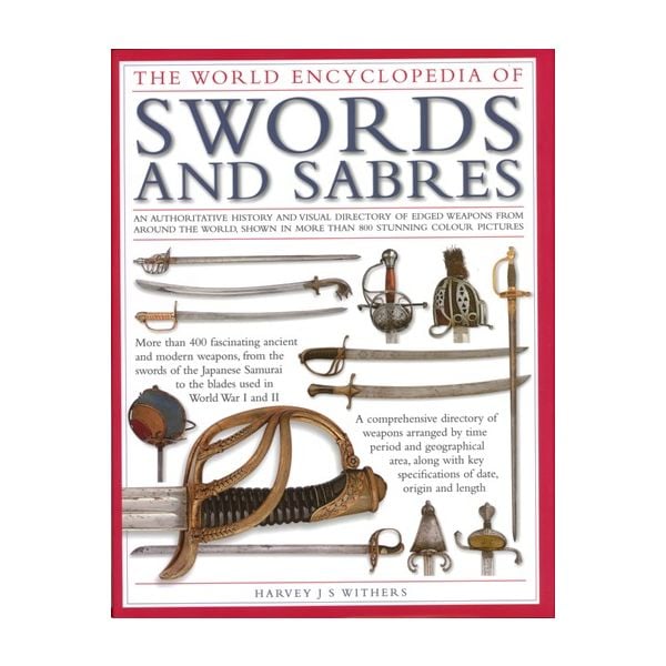 THE WORLD ENCYCLOPEDIA OF SWORDS AND SABRES
