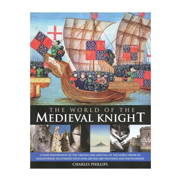 THE WORLD OF THE MEDIEVAL KNIGHT