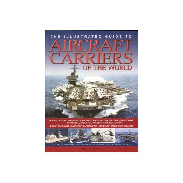 AIRCRAFT CARRIERS OF THE WORLD: Illustrated Guid