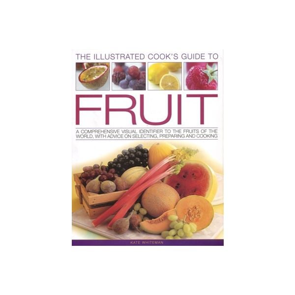 THE ILLUSTRATED COOK`S GUIDE TO FRUIT