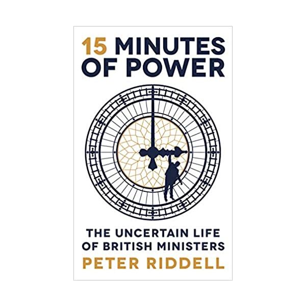 15 MINUTES OF POWER: The Uncertain Life of British Ministers