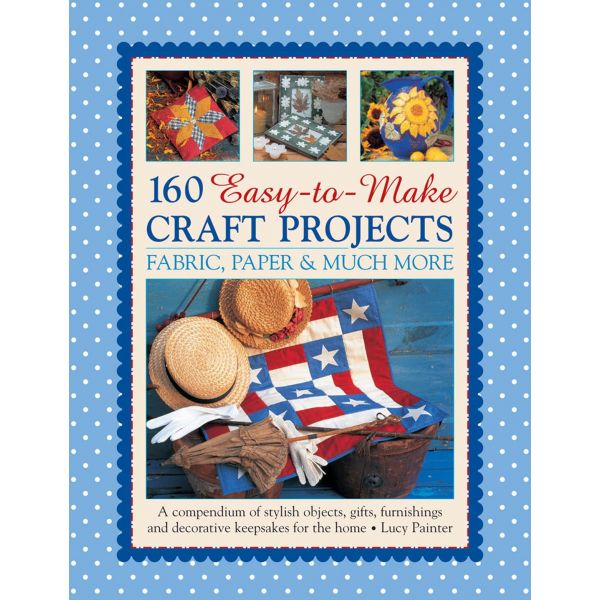 160 EASY-TO-MAKE CRAFT PROJECTS