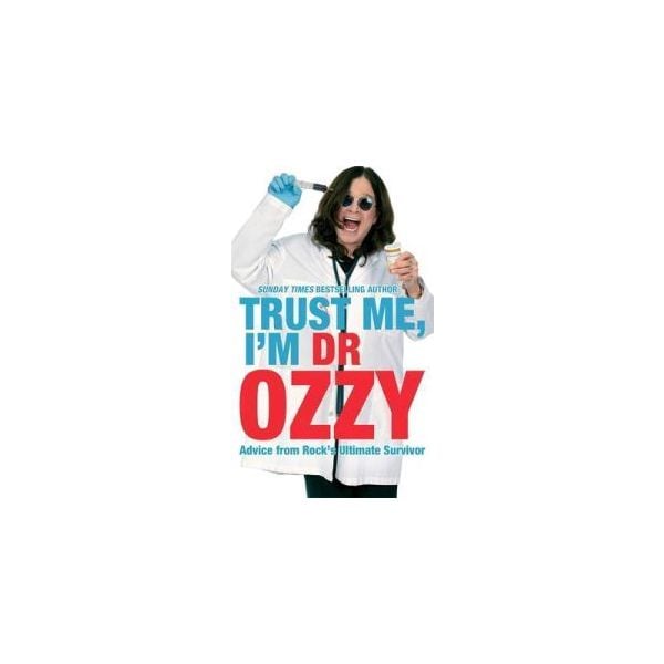 TRUST ME, I`M DR OZZY