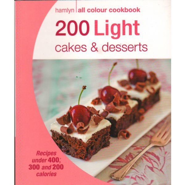 200 LIGHT CAKES & DESSERTS. “Hamlyn All Colour Cookbook“