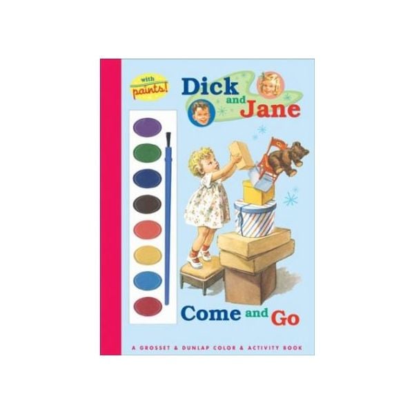 DICK AND JANE. COME AND GO.