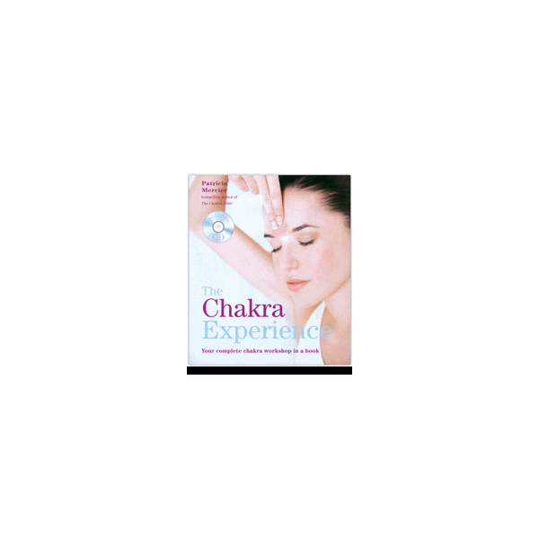 THE CHAKRA EXPERIENCE: Your Complete Chakra Work