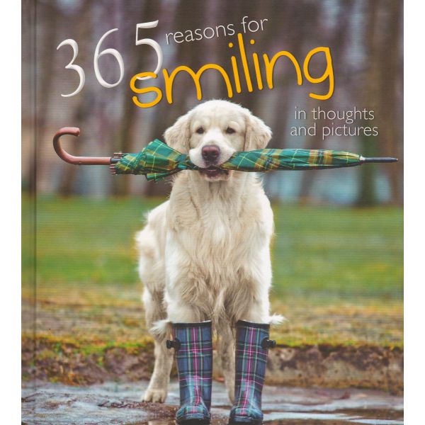 365 REASONS TO SMILE: In Thoughts and Pictures