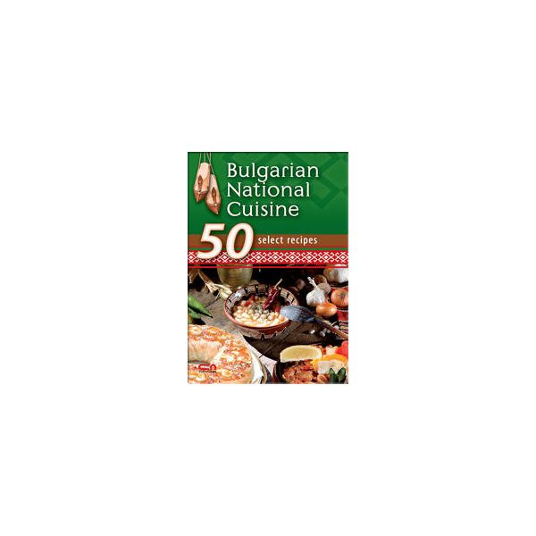 Bulgarian National Cuisine. 50 select recipes