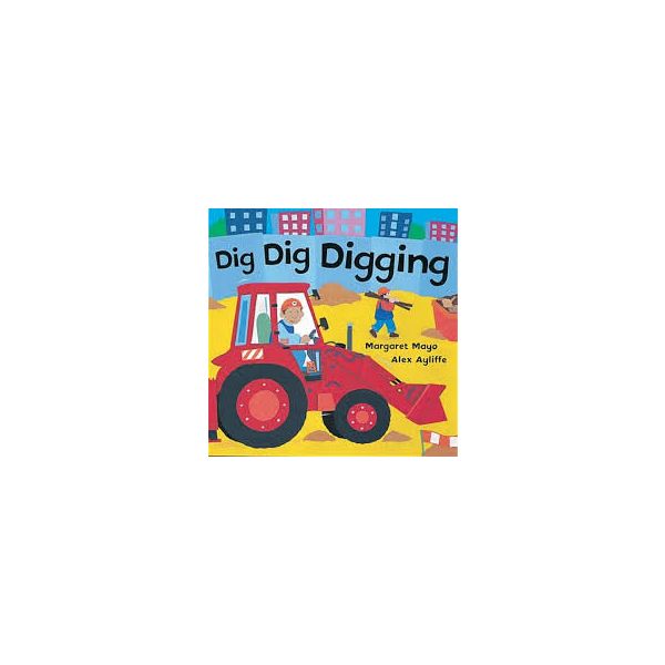 DIG DIG DIGGING with bestselling book and digger