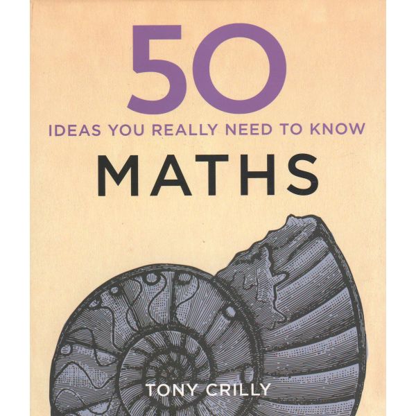 50 MATHS IDEAS YOU REALLY NEED TO KNOW