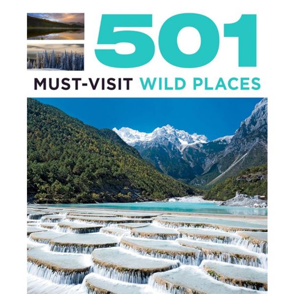 501 MUST-VISIT WILD PLACES