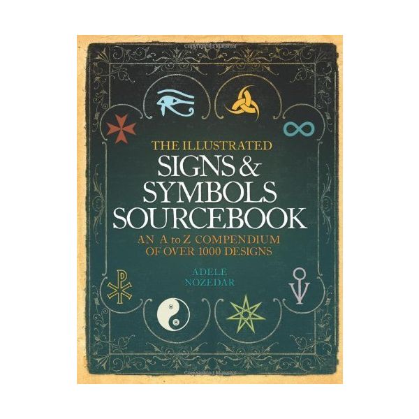 THE ILLUSTRATED SIGNS AND SYMBOLS SOURCEBOOK