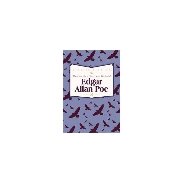 THE COMPLETE ILLUSTRATED WORKS OF EDGAR ALLAN PO