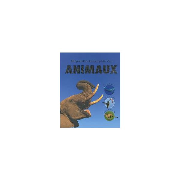 MA PREMIERE ENCYCLOPEDIE DES ANIMAUX.