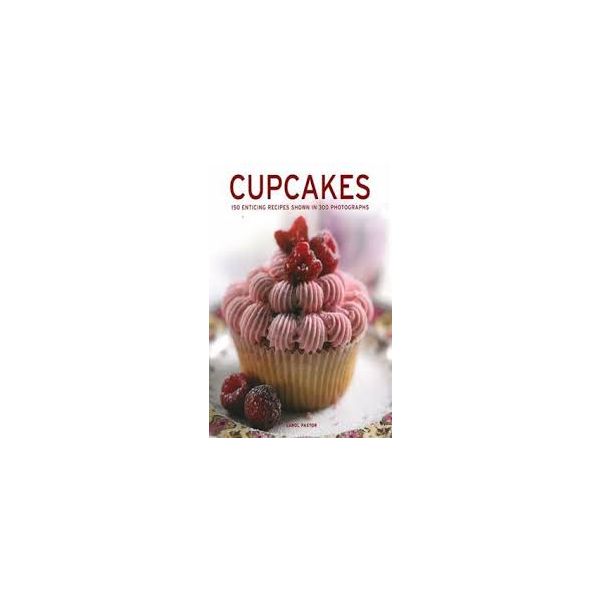CUPCAKES: 150 enticing recipes shown in 300 phot