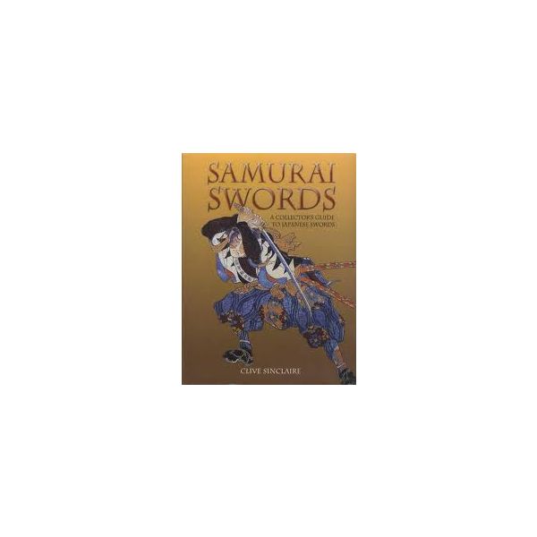 SAMURAI SWORDS: A Collector`s Guide to Japanese