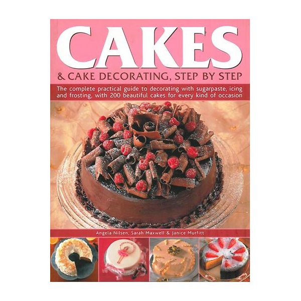 CAKES AND CAKE DECORATING STEP BY STEP