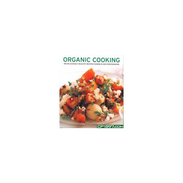 ORGANIC COOKING: 150 deliciously healthy recipes