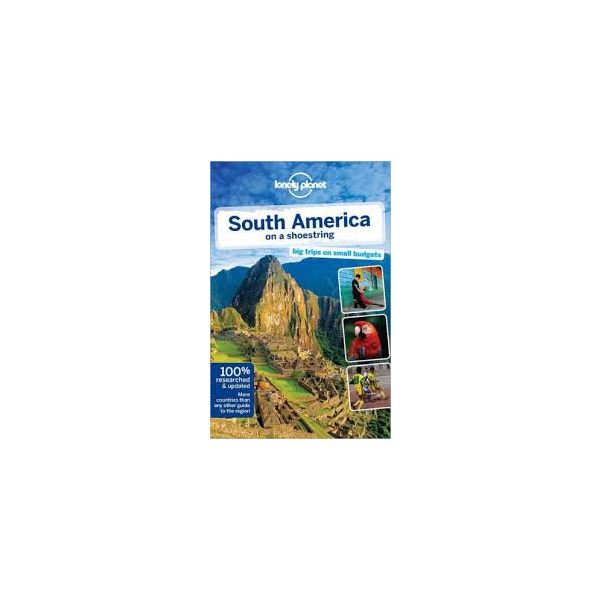 SOUTH AMERICA ON A SHOESTRING. “Lonely Planet Sh