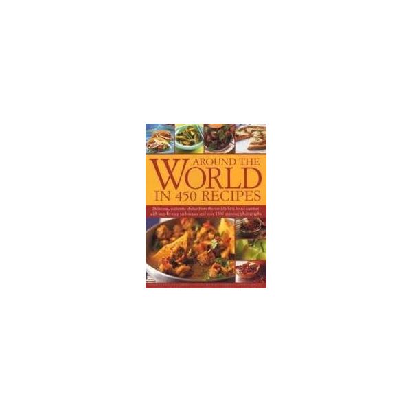 AROUND THE WORLD IN 450 RECIPES