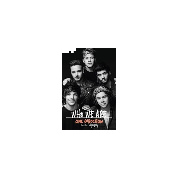 WHO WE ARE: One Direction. Our Autobiography