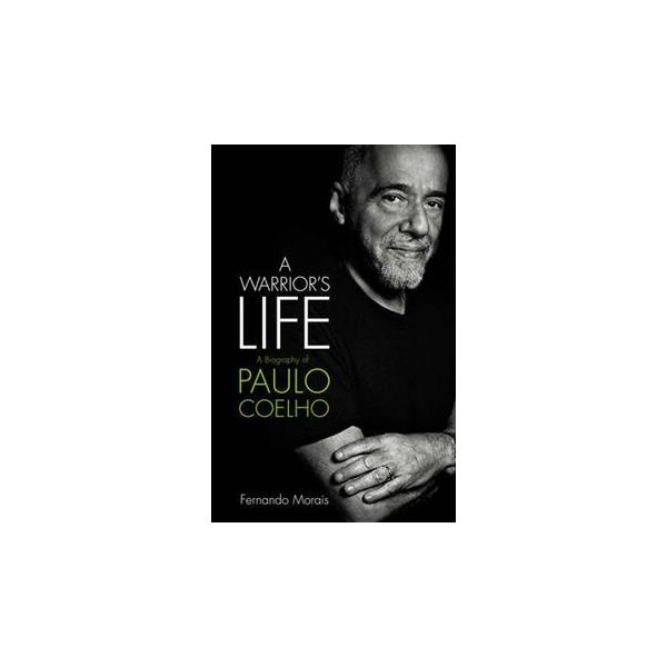 PAULO COELHO: A Warrior`s Life