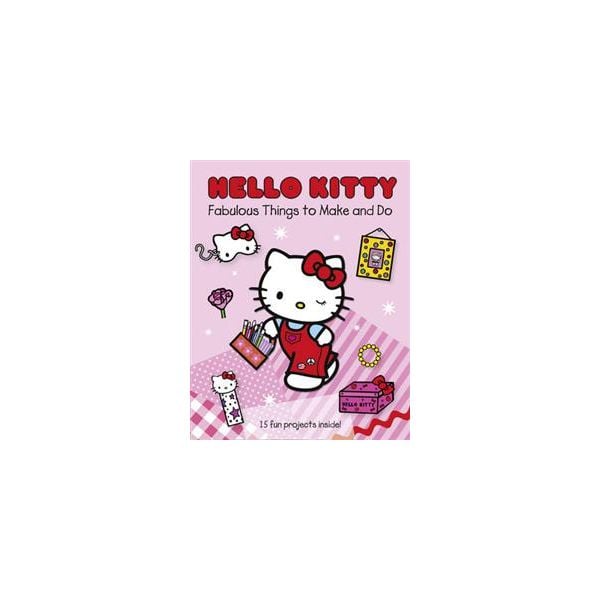 HELLO KITTY: Fabulous Things to Make and Do Book
