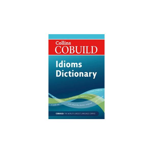 COLLINS COBUILD DICTIONARY OF IDIOMS