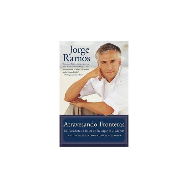 ATRAVESANDO FRONTERAS: Un Periodista en Busca de
