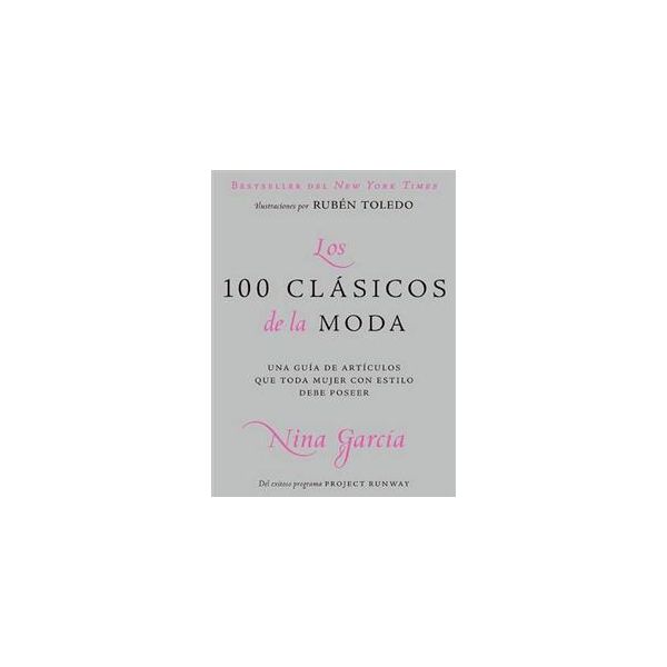 LOS 100 CLASICOS DE LA MODA: Una Guia de Articul