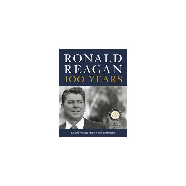 RONALD REAGAN: 100 Years