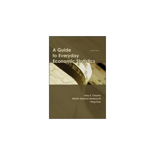A GUIDE TO EVERYDAY ECONOMIC STATISTICS