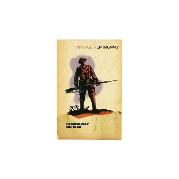 HEMINGWAY ON WAR