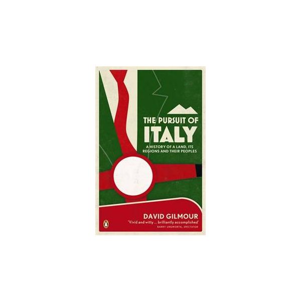 THE PURSUIT OF ITALY: A History Of A Land, Its R