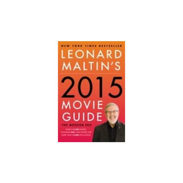 LEONARD MALTIN`S 2015 MOVIE GUIDE: The Modern Er