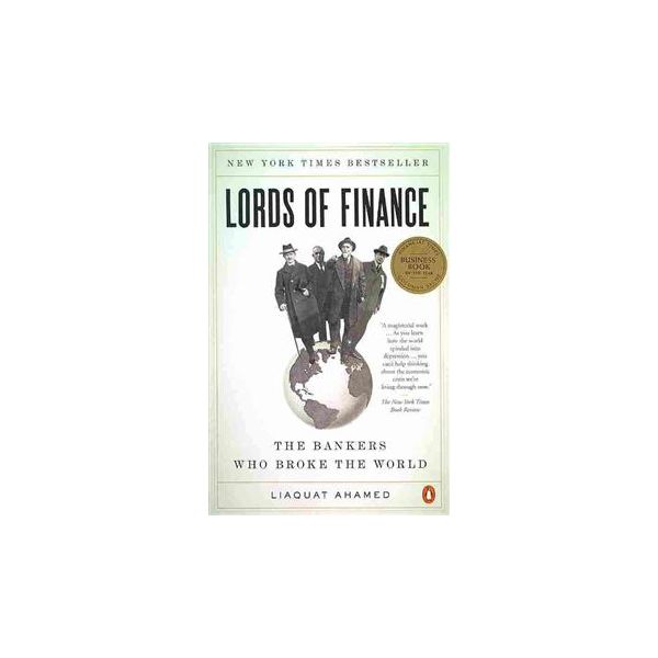 LORDS OF FINANCE: The Bankers Who Broke The Worl