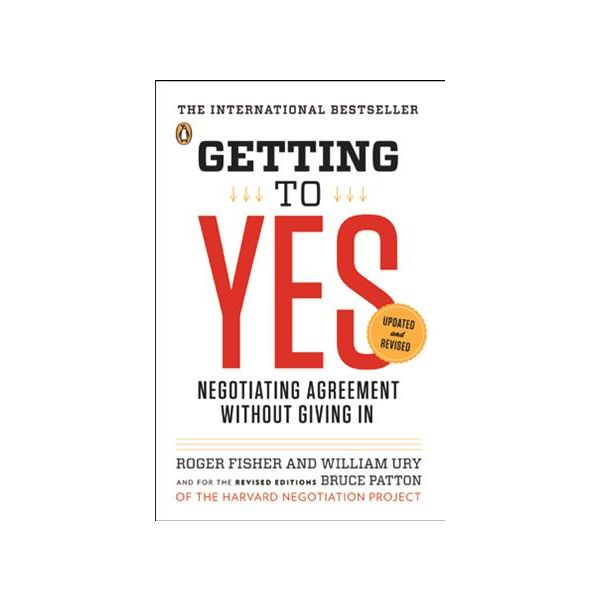 GETTING TO YES: Negotiating Agreement Without Gi