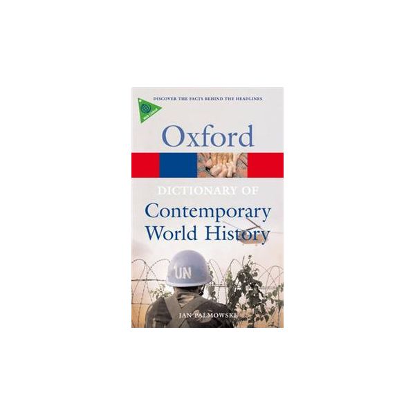 OXFORD DICTIONARY OF CONTEMPORARY WORLD HISTORY: