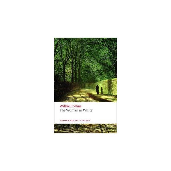 THE WOMAN IN WHITE. “Oxford World`s Classics“