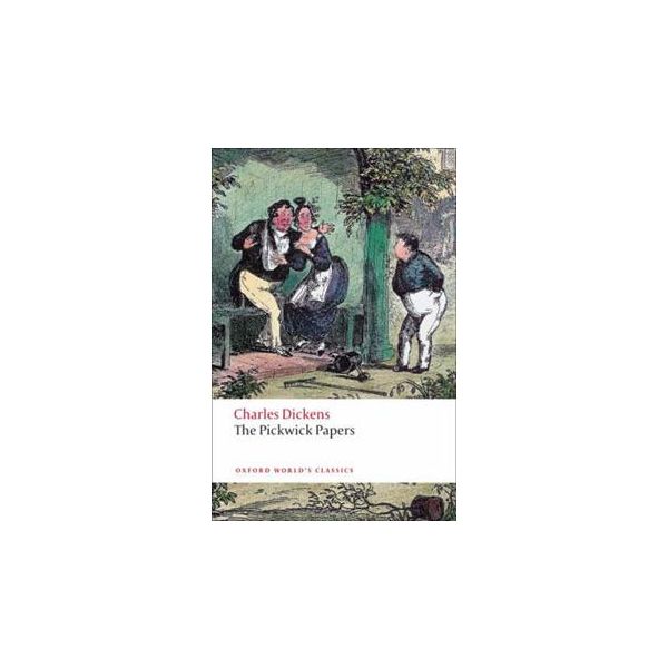 PICKWICK PAPERS. “Oxford World`s Classics“