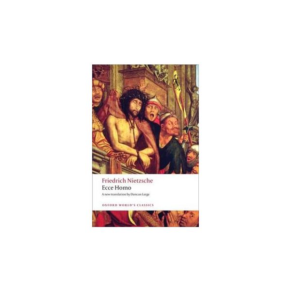 ECCE HOMO: How To Become What You Are. “Oxford W