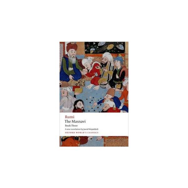 THE MASNAVI, Book 3. “Oxford World`s Classics“